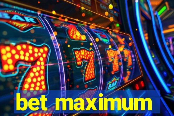 bet maximum
